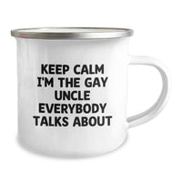 Load image into Gallery viewer, Funny Uncle Gifts for Men - &#39;Keep Calm I&#39;m The Gay Uncle Everybody Talks About&#39; Stainless Steel Camping Mug, 12 oz - Image 2
