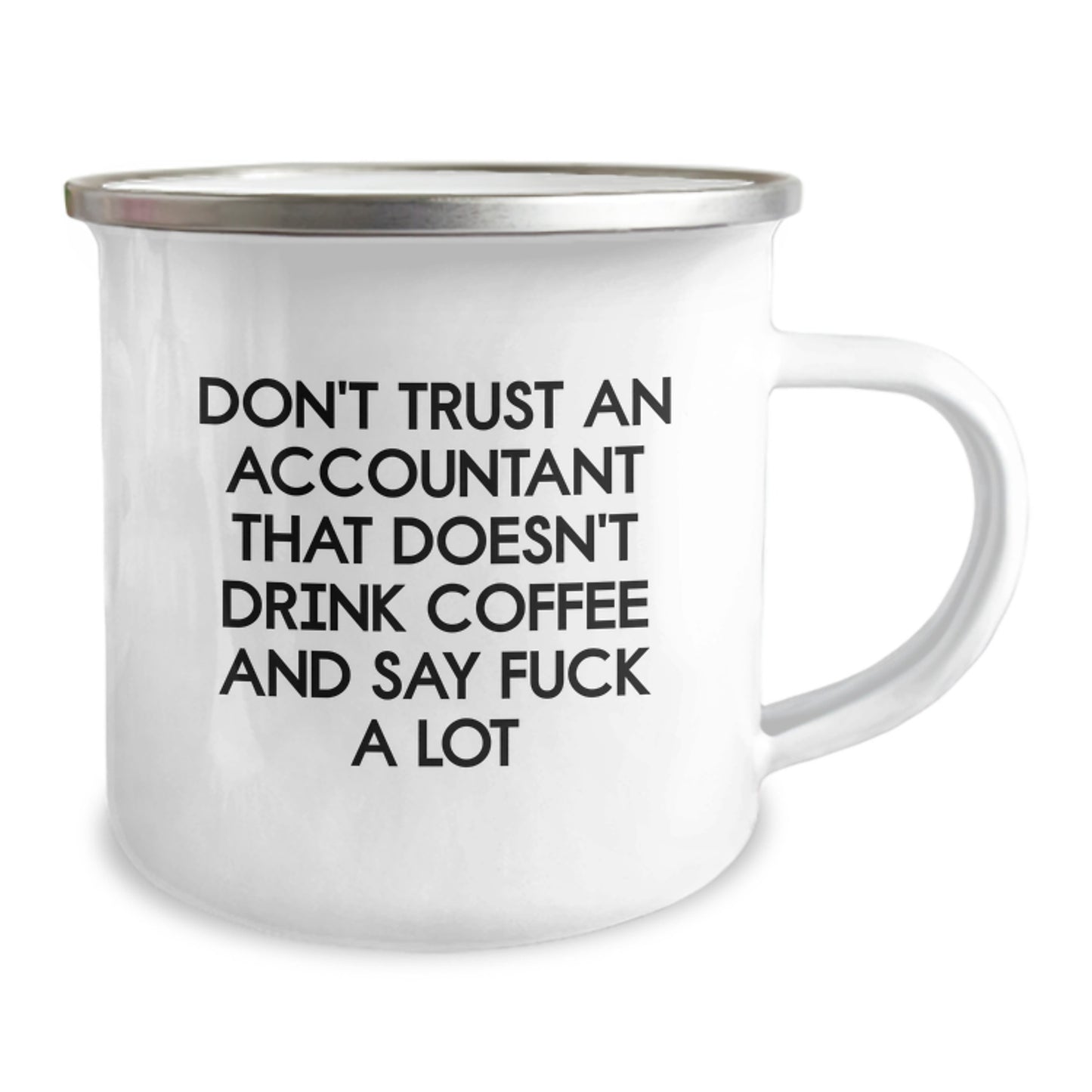 Funny Accountant Gifts: 'Don't Trust An Accountant That Doesn't Drink Coffee And Say F--k A Lot' Camping Mug from Friends for Birthday - Image 2