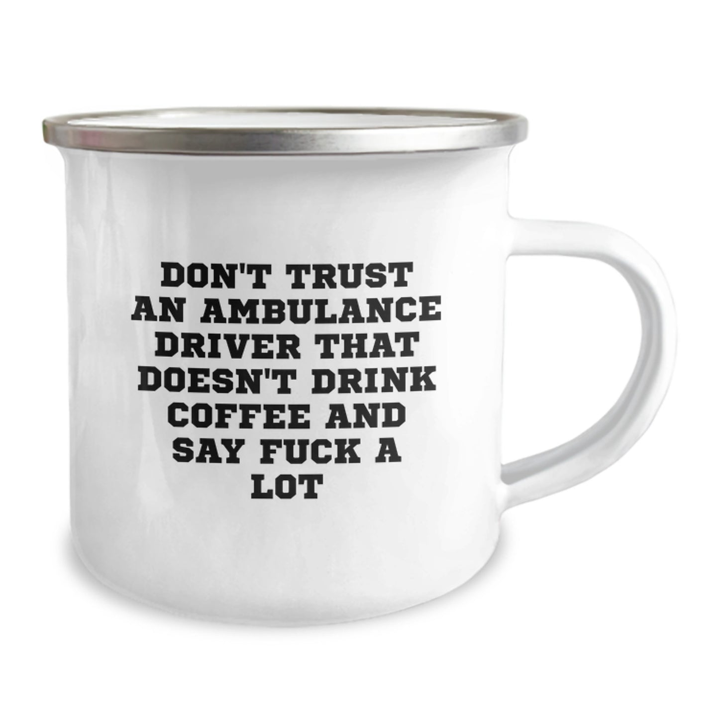 Ambulance Driver Funny Gifts, Camping Mug for Men, Don't Trust An Ambulance Driver That Doesn't Drink Coffee And Say F--k A Lot, Unique Graduation Gifts from Friends to Ambulance Driver - Image 2