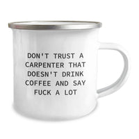Load image into Gallery viewer, Funny Carpenter Gifts, Camping Mug for Graduation, &#39;Don&#39;t Trust A Carpenter...&#39;- Enamel 12 oz Stainless Steel Cup - Image 2
