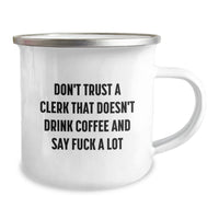 Load image into Gallery viewer, Funny Clerk Gifts for Men from Friends - Don&#39;t Trust A Clerk That Doesn&#39;t Drink Coffee And Say &#39;F--k A Lot&#39; - 12 oz Camping Mug for Graduation - Image 2
