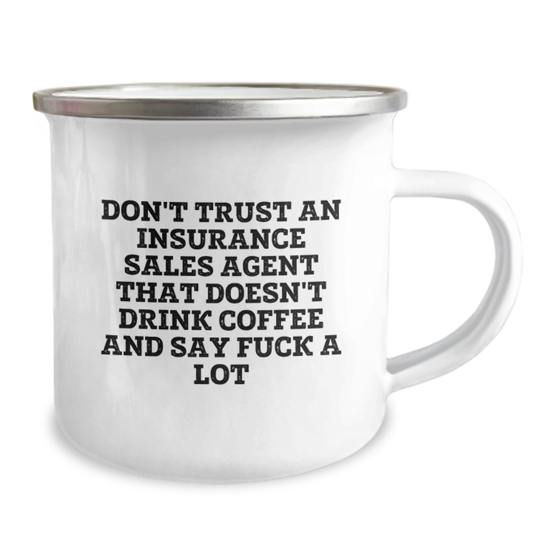 Funny Insurance Sales Agent Gifts for Men - Christmas Unique Camping Mug - 'Don't Trust An Insurance Sales Agent That Doesn't Drink Coffee And Say F--k A Lot' - Image 2