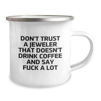 Load image into Gallery viewer, Funny Jeweler Gifts, Don&#39;t Trust a Jeweler That Doesn&#39;t Drink Coffee and Say &#39;F--k a Lot&#39;, Gifts for Jeweler, Men, Friends, Coworkers, Family, 12 oz Camping Mug - Image 2
