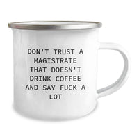 Load image into Gallery viewer, Funny Magistrate Gifts, Don&#39;t Trust a Magistrate Without Coffee, Camping Mug for Birthday, Gifts from Friends to Magistrates, 12 oz Stainless Steel with Enamel Finish - Image 2
