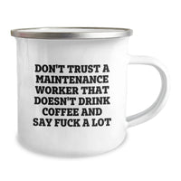 Load image into Gallery viewer, Funny Maintenance Worker Gifts from Friends, Unique Camping Mug for Maintenance Worker, &#39;Don&#39;t Trust A Maintenance Worker That Doesn&#39;t Drink Coffee And Say F--k A Lot&#39; - Image 2
