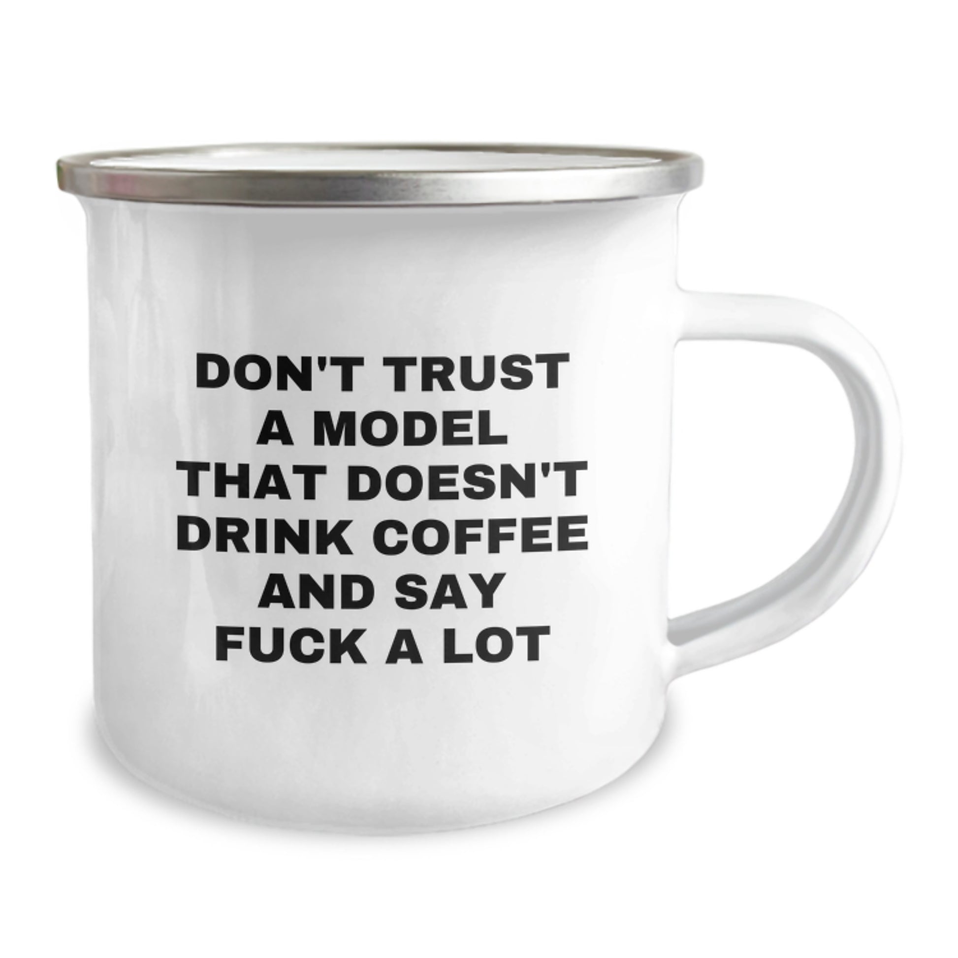 Funny Model Gifts from Friends for Graduation Celebration - 'Don't Trust A Model That Doesn't Drink Coffee And Say F--k A Lot' Enamel Camping Mug - Image 2