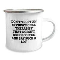 Load image into Gallery viewer, Funny Occupational Therapist Gifts from Friends - Don't Trust An Occupational Therapist That Doesn't Drink Coffee And Say F--k A Lot Camping Mug for Birthday - Image 2
