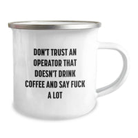 Load image into Gallery viewer, Funny Operator Gifts from Friends - Birthday Unique Gifts for Operator - 'Don't Trust An Operator That Doesn't Drink Coffee And Say F--k A Lot' Operator Camping Mug - Image 2
