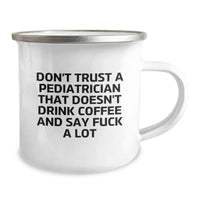 Load image into Gallery viewer, Funny Gifts for Pediatrician Friends, Birthday Unique Gifts from Friends to Pediatrician, 'Don't Trust A Pediatrician That Doesn't Drink Coffee And Say F--k A Lot' Camping Mug - Image 2
