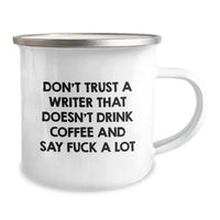 Load image into Gallery viewer, Writer Gifts from Friends - Don&#39;t Trust A Writer That Doesn&#39;t Drink Coffee And Say &#39;F--k A Lot&#39; - Funny Camping Mug for Graduation - Image 2
