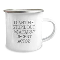 Load image into Gallery viewer, Fun Actor Gifts for Birthday, Actor Camping Mug with &#39;I Can&#39;t Fix Stupid But I&#39;m A Fairly Decent Actor&#39;, Unique Men Gifts from Friends - Image 2
