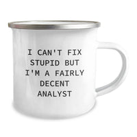 Load image into Gallery viewer, Funny Analyst Gift for Men, Christmas Unique Gifts from Coworkers, Camping Mug with Humorous Quote &#39;I Can&#39;t Fix Stupid But I&#39;m A Fairly Decent Analyst&#39; - Image 2
