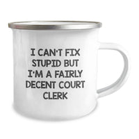 Load image into Gallery viewer, Funny Court Clerk Gifts: 'I Can't Fix Stupid But I'm A Fairly Decent Court Clerk' Camping Mug, Birthday Unique Gifts from Friends to Coworkers, 12 oz Stainless Steel with Enamel Finish - Image 2

