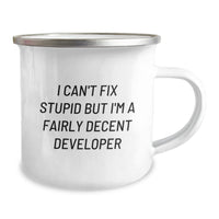 Load image into Gallery viewer, Funny Developer Gifts, Camping Mug for Men, 'I Can't Fix Stupid But I'm A Fairly Decent Developer' Quote, Gifts from Men to Developer Friends on Birthday - Image 2
