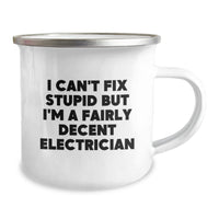 Load image into Gallery viewer, Funny Electrician Gifts, I Can't Fix Stupid But I'm A Fairly Decent Electrician, Camping Mug for Birthday, Gifts from Friends, Gifts for Electrician - Image 2
