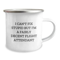 Load image into Gallery viewer, Funny Flight Attendant Gifts for Men and Women, Christmas Unique Mugs for Friends and Family, &#39;I Can&#39;t Fix Stupid But I&#39;m A Fairly Decent Flight Attendant&#39; Quote Camping Mug - Image 2
