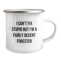 Load image into Gallery viewer, Funny Forester Gifts from Men for Forester Friends, Camping Mug, I Can&#39;t Fix Stupid But I&#39;m A Fairly Decent Forester Quote, Christmas Unique Gifts - Image 2
