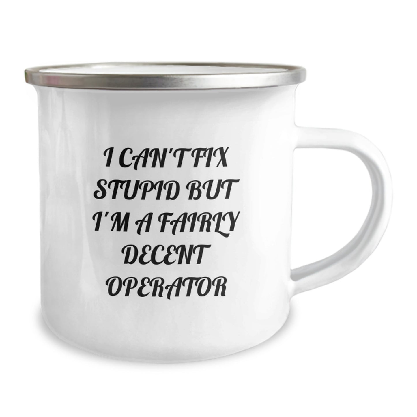 Funny Operator Gifts from Men, Unique Birthday Presents for Operator Friends, Camping Mug with I Can't Fix Stupid Operator Quote - Image 2