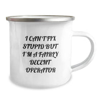 Load image into Gallery viewer, Funny Operator Gifts from Men, Unique Birthday Presents for Operator Friends, Camping Mug with I Can't Fix Stupid Operator Quote - Image 2
