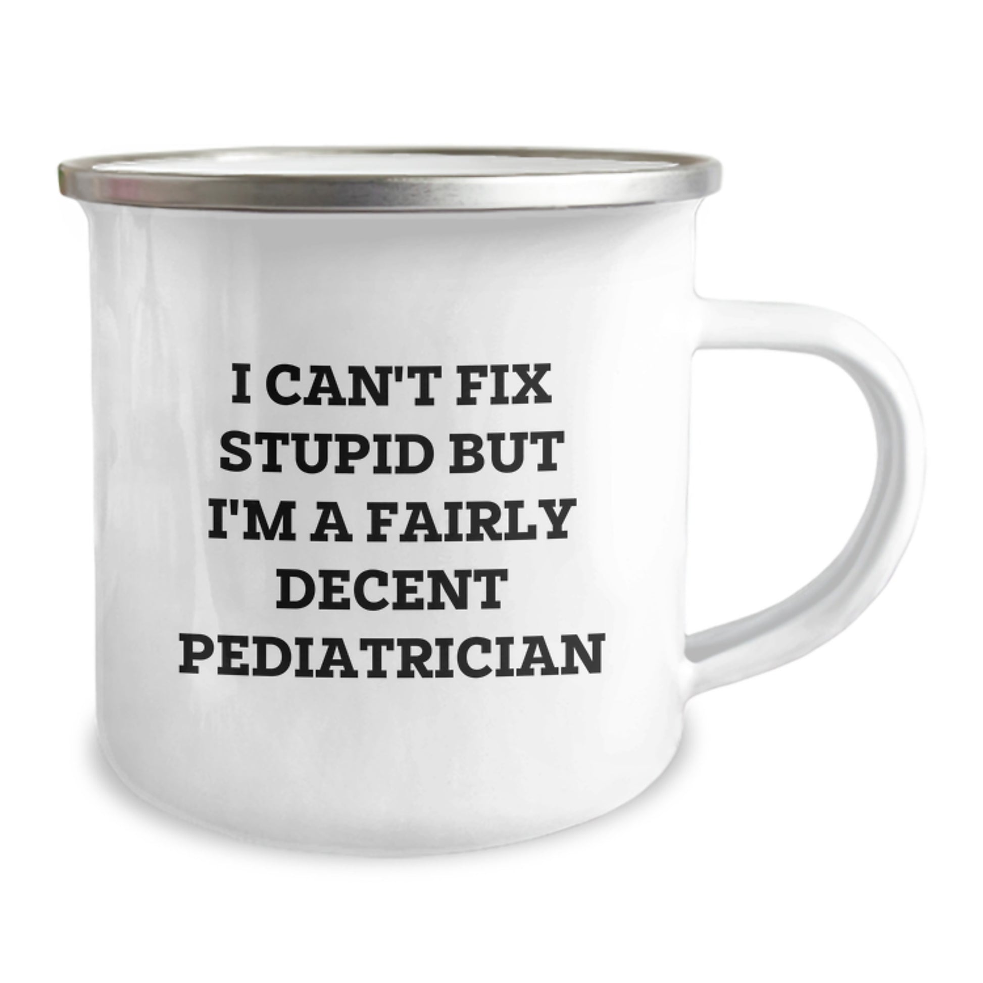 Pediatrician Gifts from Friends and Family - Funny Camping Mug for Birthday, 'I Can't Fix Stupid But I'm A Fairly Decent Pediatrician' Humor - Image 2