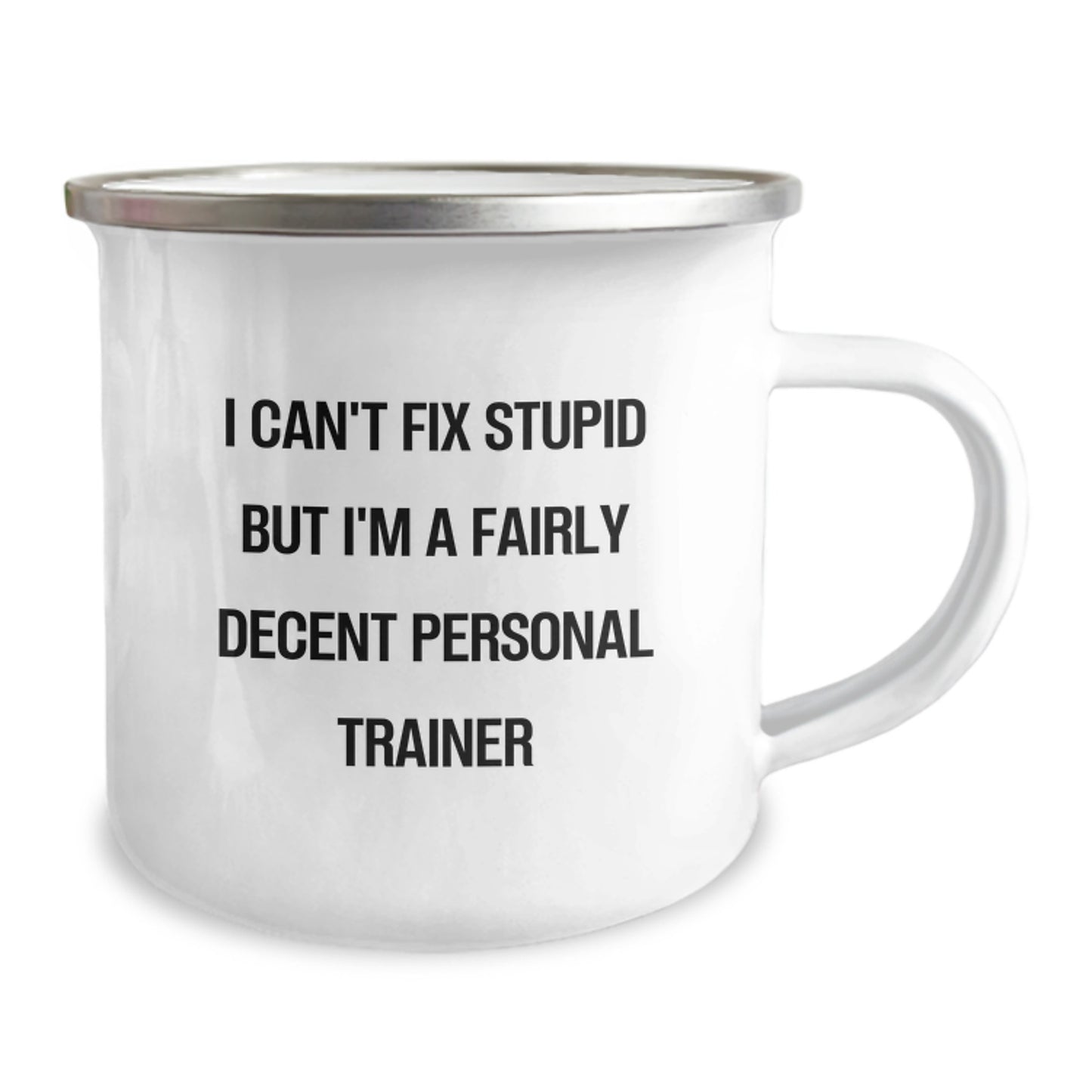 Funny Personal Trainer Gifts from Friends to Birthday Men - 'I Can't Fix Stupid But I'm A Fairly Decent Personal Trainer' Camping Mug - Image 2