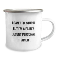 Load image into Gallery viewer, Funny Personal Trainer Gifts from Friends to Birthday Men - &#39;I Can&#39;t Fix Stupid But I&#39;m A Fairly Decent Personal Trainer&#39; Camping Mug - Image 2
