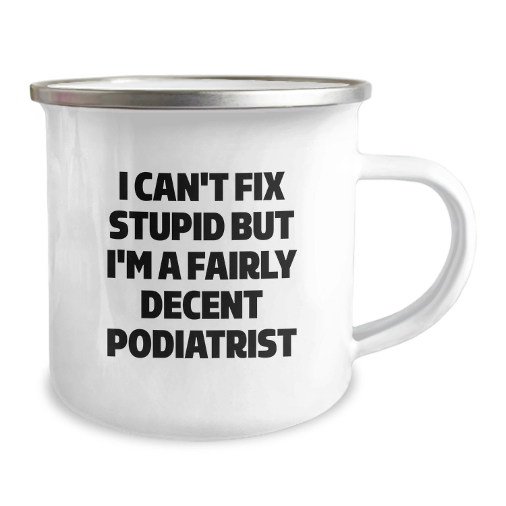 Funny Podiatrist Gifts for Men Women Friends Coworkers Family - Camping Mug with 'I Can't Fix Stupid But I'm A Fairly Decent Podiatrist' Quote, Perfect for Christmas Unique Gifts - Image 2