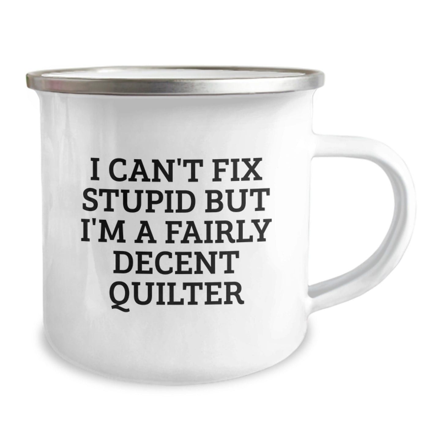 Quilter Gifts from Friends for Men - Funny Camping Mug, 'I Can't Fix Stupid But I'm A Fairly Decent Quilter' Insulated 12 oz Stainless Steel Enamel Finish - Image 2