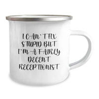 Load image into Gallery viewer, Funny Receptionist Gifts - I Can&#39;t Fix Stupid But I&#39;m A Fairly Decent Receptionist Camping Mug, Birthday Unique Gifts from Friends, Coworkers, Family - Image 2
