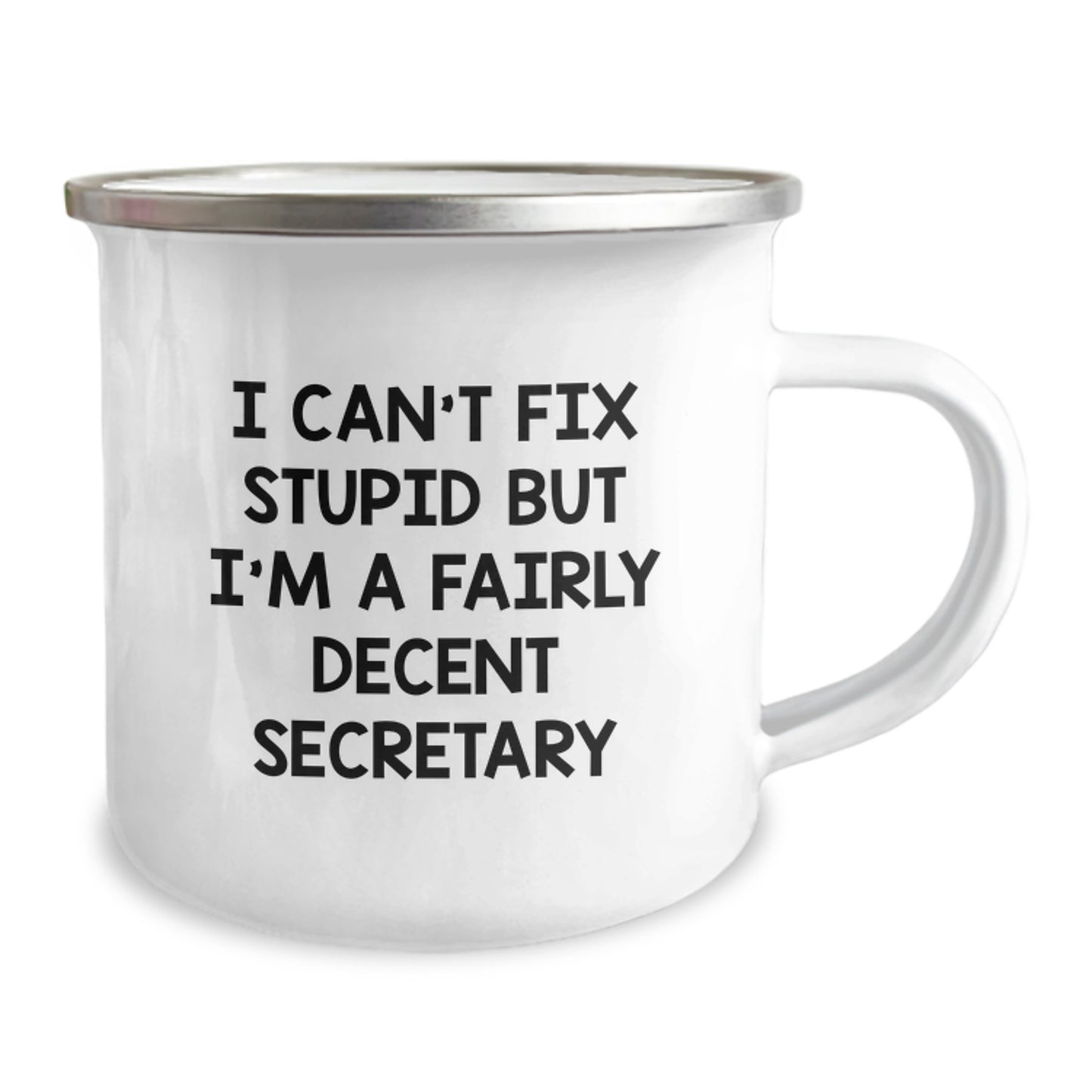 Funny Secretary Gifts from Friends for Birthday - I Can't Fix Stupid But I'm A Fairly Decent Secretary, 12 oz Camping Mug - Image 2