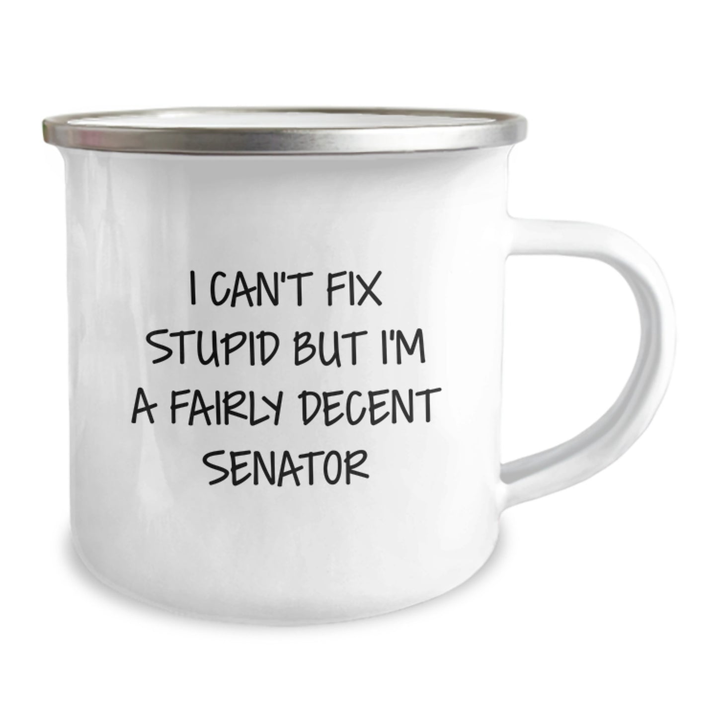 Funny Senator Gifts from Friends for Senator Men - I Can't Fix Stupid But I'm A Fairly Decent Senator, Senator Christmas Unique Gifts, Camping Mug for Senator, Senator - Image 2