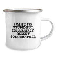 Load image into Gallery viewer, Funny Sonographer Gifts from Friends, Unique Camping Mug for Birthday &#39;I Can&#39;t Fix Stupid But I&#39;m A Fairly Decent Sonographer&#39; Lover - Image 2
