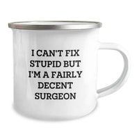 Load image into Gallery viewer, Funny Surgeon Gifts for Men - I&#39;m a Fairly Decent Surgeon Camping Mug, Birthday Unique Gifts from Friends or Coworkers - Image 2
