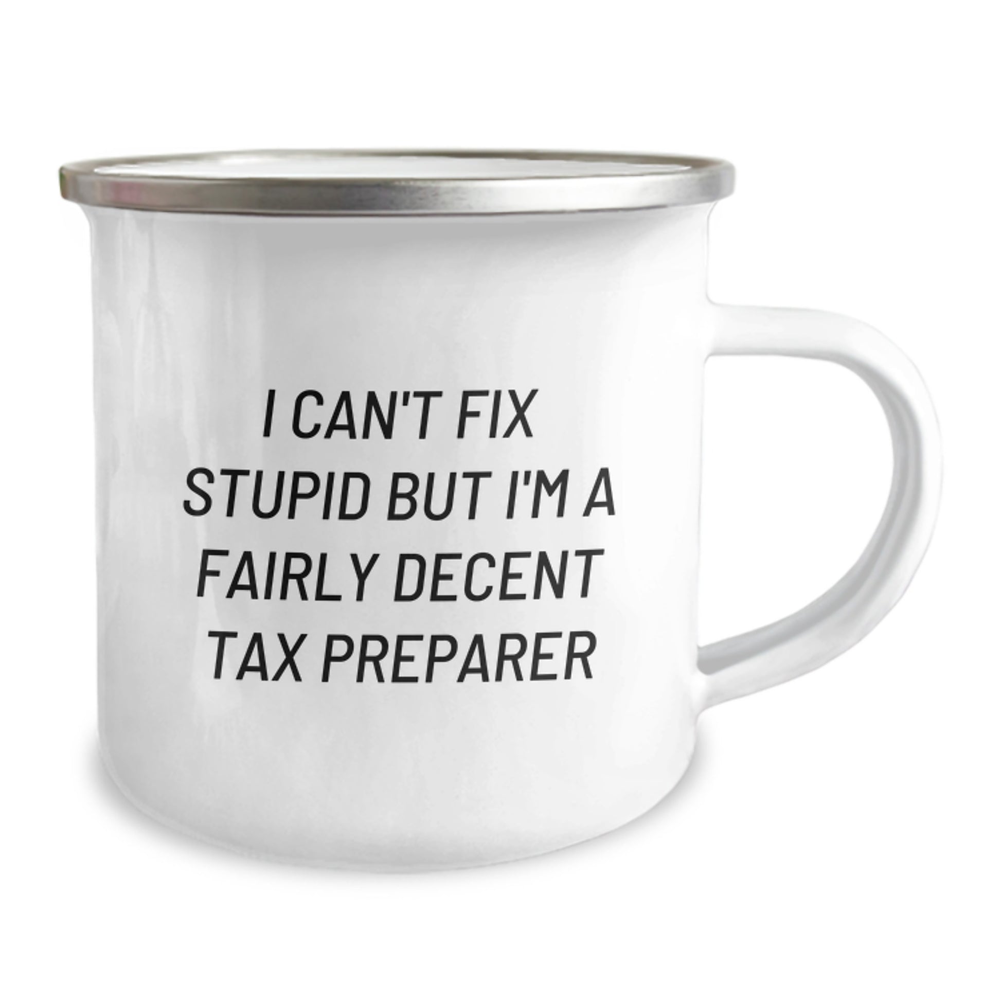 Funny Tax Preparer Gifts for Christmas - 'I Can't Fix Stupid But I'm A Fairly Decent Tax Preparer' Camping Mug for Men, Women, Friends, Coworkers, Family - Image 2