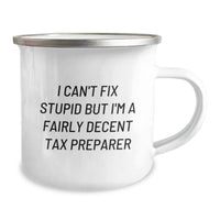 Load image into Gallery viewer, Funny Tax Preparer Gifts for Christmas - &#39;I Can&#39;t Fix Stupid But I&#39;m A Fairly Decent Tax Preparer&#39; Camping Mug for Men, Women, Friends, Coworkers, Family - Image 2
