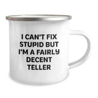 Load image into Gallery viewer, Funny Teller Gifts from Friends and Family - I Can&#39;t Fix Stupid But I&#39;m A Fairly Decent Teller Camping Mug for Birthday - Image 2
