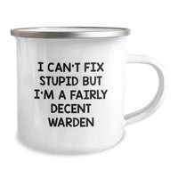 Load image into Gallery viewer, Warden Humor Gifts from Men to Friends for Birthday Unique Warden Camping Mug, Funny Quote I Can&#39;t Fix Stupid But I&#39;m A Fairly Decent Warden - Image 2
