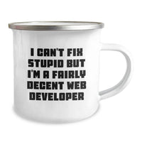 Load image into Gallery viewer, Funny Web Developer Gifts from Men, Web Developer Birthday Unique Gifts, Camping Mug with &#39;I Can&#39;t Fix Stupid But I&#39;m A Fairly Decent Web Developer&#39; Quote, Gifts for Web Developers - Image 2
