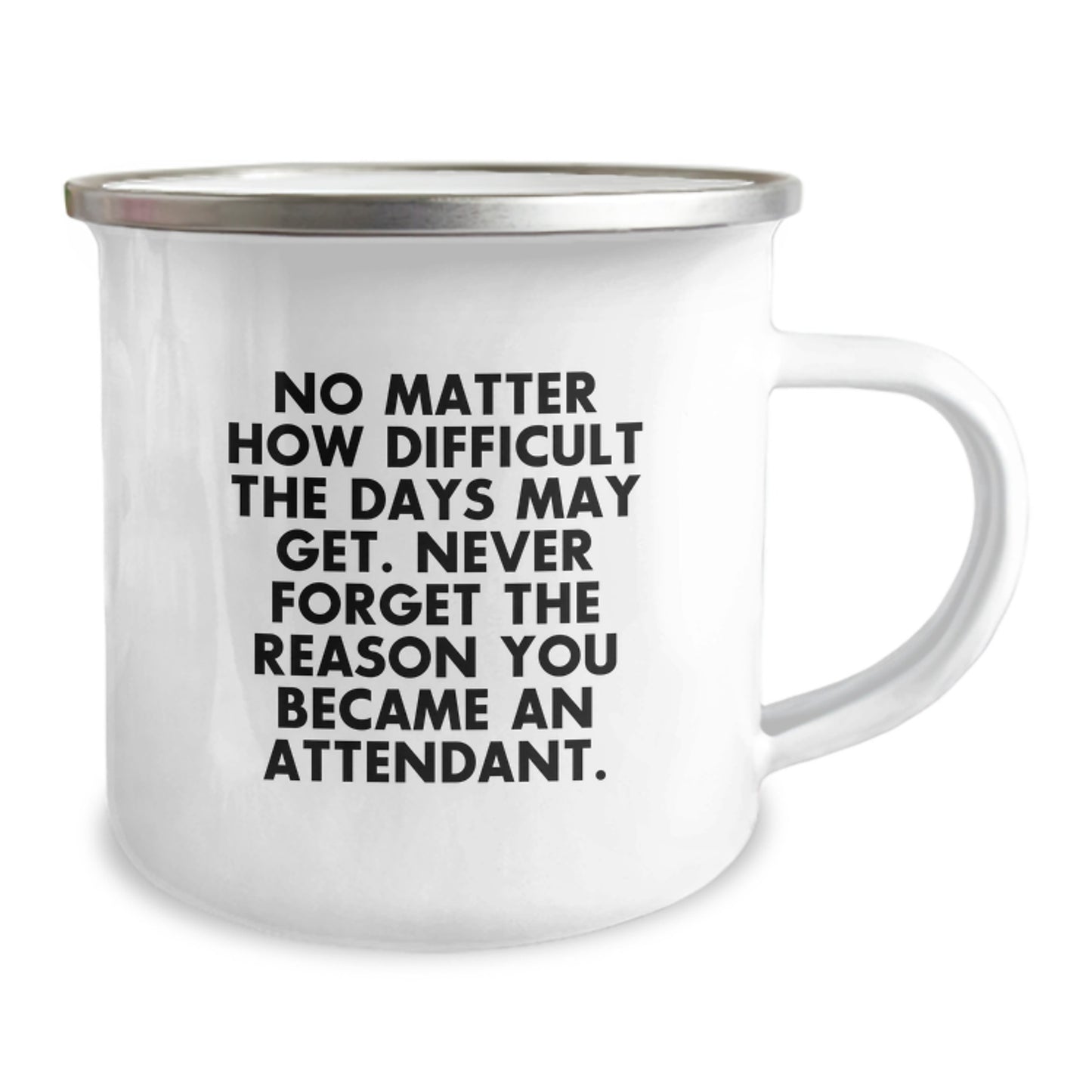 Funny Attendant Gifts from Men to Attendants Christmas Unique Mugs for Attendants - 'No Matter How Difficult The Days May Get. Never Forget The Reason You Became An Attendant.' Camping Mug - Image 2
