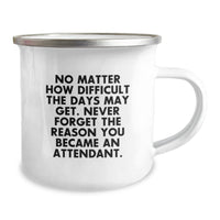 Load image into Gallery viewer, Funny Attendant Gifts from Men to Attendants Christmas Unique Mugs for Attendants - &#39;No Matter How Difficult The Days May Get. Never Forget The Reason You Became An Attendant.&#39; Camping Mug - Image 2
