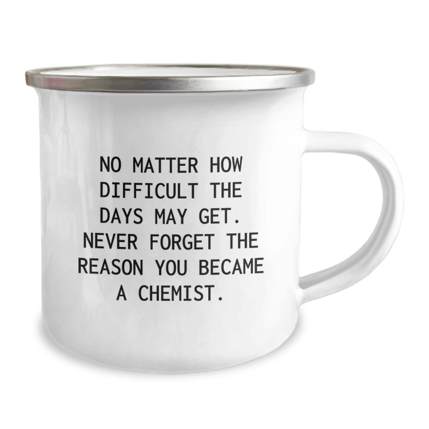 Funny Chemist Gifts for Christmas - Inspirational Quote - 12 oz Camping Mug with Enamel Finish, Gifts from Men to Chemist Friends, Encouragement for Chemists - Image 2