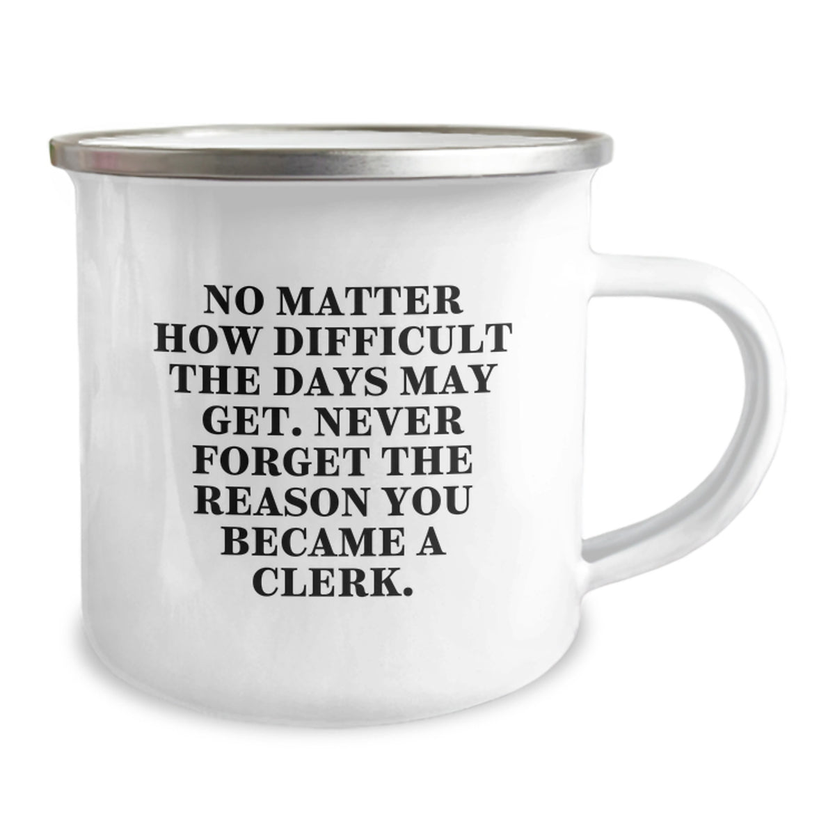 Clerks' Humor, Inspirational Quotes Birthday Unique Gifts for Friends from Men, Camping Mug for Clerk, 12 oz Stainless Steel with Enamel Finish - Image 2