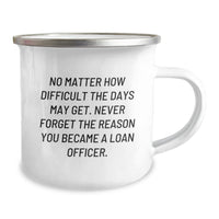 Load image into Gallery viewer, Funny Loan Officer Gifts, &#39;No Matter How Difficult The Days May Get...&#39; Enthusiast Camping Mug for Birthday, Gifts from Friends to Loan Officer - Image 2
