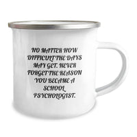 Load image into Gallery viewer, Inspirational School Psychologist Gifts from Family, Unique Camping Mug for Graduation, &#39;No Matter How Difficult The Days May Get. Never Forget The Reason You Became A School Psychologist.&#39; - Image 2
