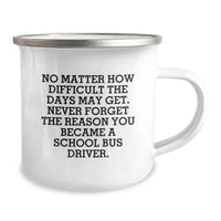 Load image into Gallery viewer, School Bus Driver Inspiration Gifts from Friends, Family, or Coworkers - &#39;No Matter How Difficult The Days May Get&#39; - Graduation Unique Gifts for School Bus Driver Men or Women - Camping Mug - Image 2

