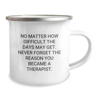 Load image into Gallery viewer, Funny Inspirational Therapist Gifts from Family, Gifts for Therapist Men, No Matter How Difficult The Days May Get, Never Forget The Reason You Became A Therapist, Birthday Unique Gifts, Camping Mug - Image 2
