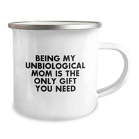 Load image into Gallery viewer, Funny Unbiological Mom Gifts for Her, Camping Mug with Quote &#39;Being My Unbiological Mom Is The Only Gift You Need&#39; from Mom, Perfect for Birthday - Image 2
