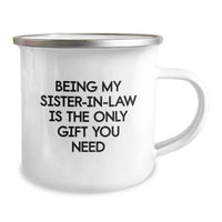 Load image into Gallery viewer, Funny Sister-in-law Gifts from Family, Unique Birthday Presents for Sister-in-law, &#39;Being My Sister-in-law Is The Only Gift You Need&#39; Engraved Camping Mug - Image 2
