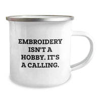 Load image into Gallery viewer, Embroidery Gifts from Friends, Unique Birthday Unique Gifts for Embroidery Lovers, Camping Mug with Inspirational Quote - &#39;Embroidery Isn&#39;t A Hobby. It&#39;s A Calling.&#39; - Image 2
