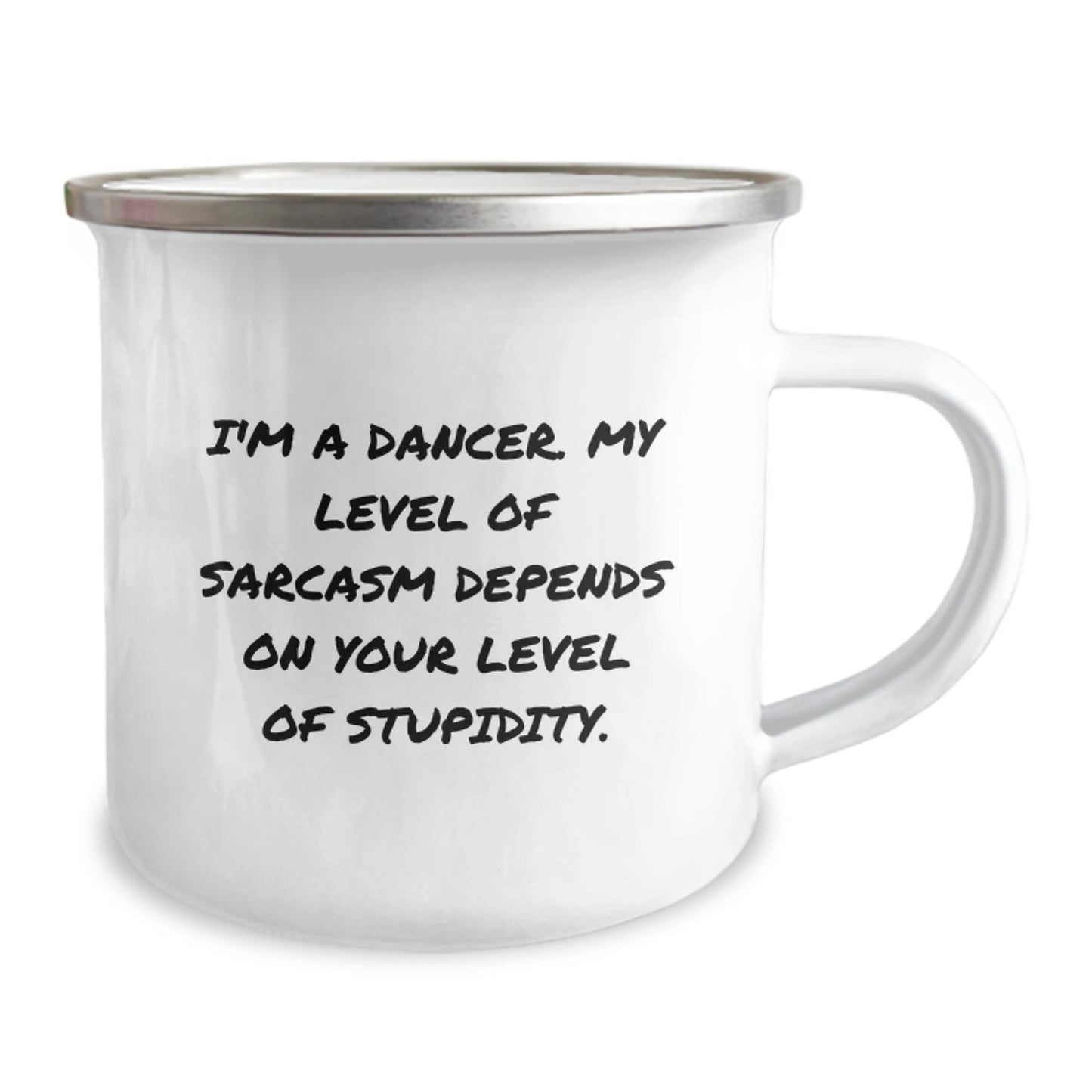 Dancer Sarcasm Mugs, Funny Camping Mug Gifts from Friends for Dancer on Birthday, I'm A Dancer. My Level Of Sarcasm Depends On Your Level Of Stupidity., Dancer Gifts for Him or Her - Image 2